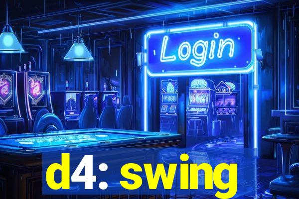 d4: swing